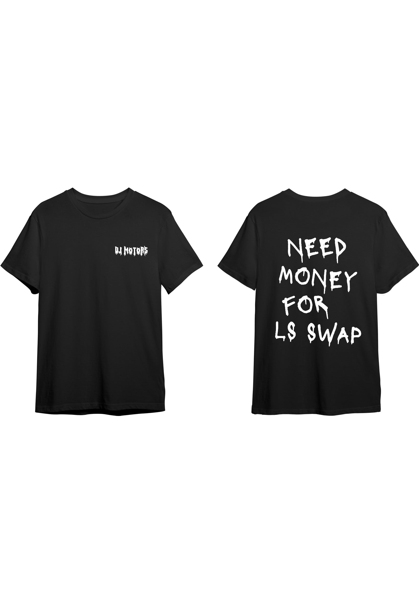 NEED MONEY FOR LS SWAP T-SHIRT
